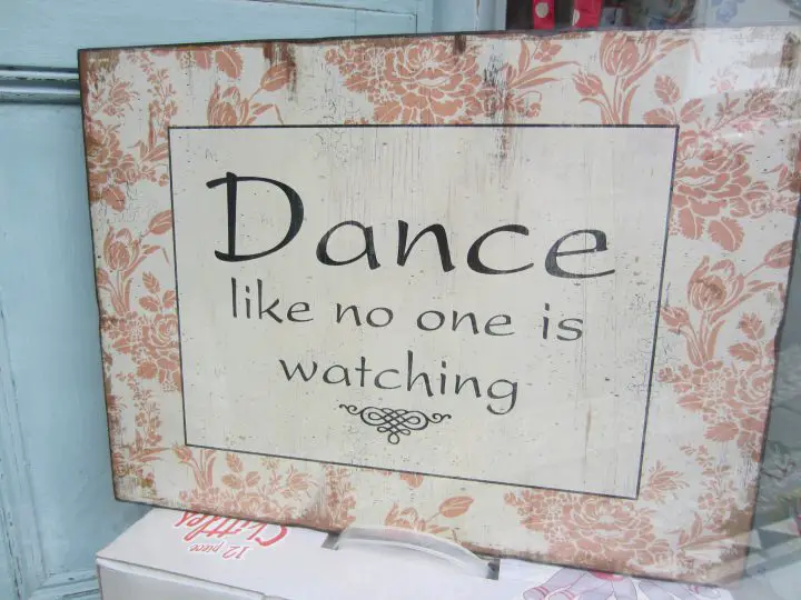 Dance like no one is watching